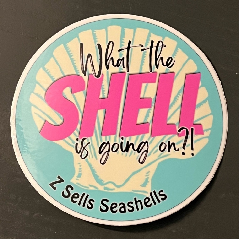 FREE "What the Shell is going on?!” Sticker with any purchase!